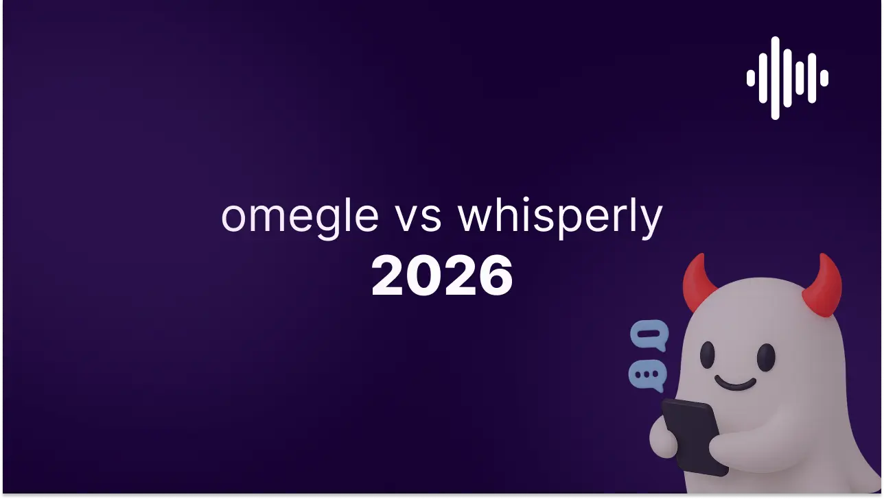 Omegle vs Whisperly: Which Is the Better Way to Talk to Strangers in 2026?
